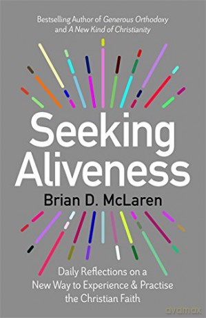 Seeking Aliveness: Daily Reflections on a New Way to Experience and Practise the Christian Faith - Brian D Mclaren [KSIĄŻKA]