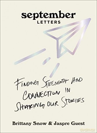 September Letters: Finding Strength and Connection in Sharing Our Stories - Brittany Snow [KSIĄŻKA]