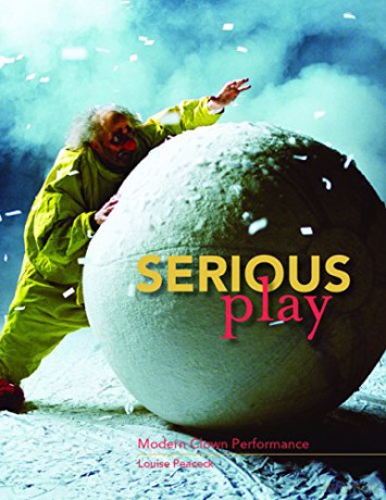 Serious Play - Modern Clown Performance - Louise Peacock [KSIĄŻKA]