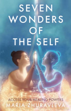 Seven Wonders of The Self: Access your Healing Powers - Zhuravleva Maria [KSIĄŻKA]