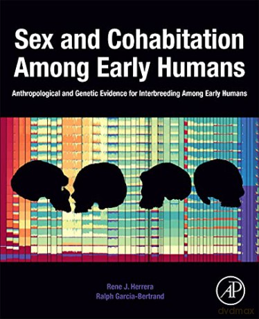 Sex and Cohabitation Among Early Humans: Anthropological and Genetic Evidence for Interbreeding Among Early Humans - Rene J. Herrera [KSIĄŻKA]