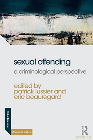 Sexual Offending: A Criminological Perspective - Patrick Lussier [KSIĄŻKA]