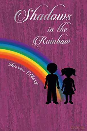 Shadows in the Rainbow - Sharon Ellery [KSIĄŻKA]