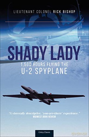 Shady Lady: 1,500 Hours Flying The U-2 Spy Plane - Rick Bishop [KSIĄŻKA]