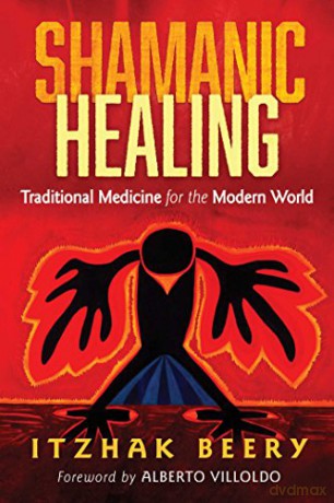 Shamanic Healing: Traditional Medicine for the Modern World - Itzhak Beery [KSIĄŻKA]
