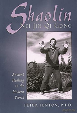 Shaolin Nei Jin Qi Gong: Ancient Healing in the Modern World - Peter Fenton [KSIĄŻKA]