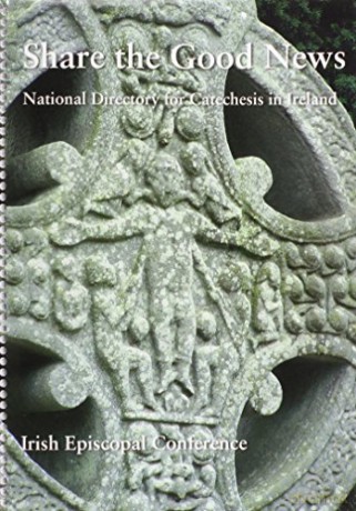 Share the Good News: National Directory for Catchesis in Ireland [KSIĄŻKA]