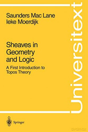 Sheaves in Geometry and Logic: A First Introduction to Topos Theory - Saunders Maclane [KSIĄŻKA]