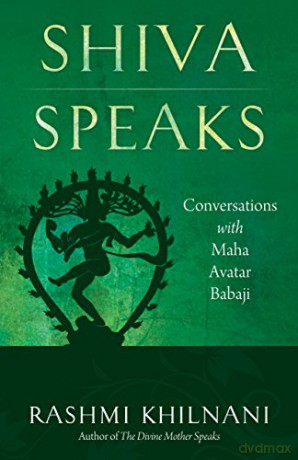 Shiva Speaks: Conversations With Maha Avatar Babaji - Rashmi Khilnani [KSIĄŻKA]