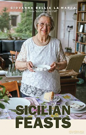 Sicilian Feasts, Illustrated edition: Authentic Home Cooking from Sicily [KSIĄŻKA]