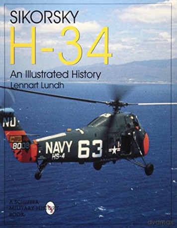 Sikorsky H-34: An Illustrated History - Lennart Lundh [KSIĄŻKA]