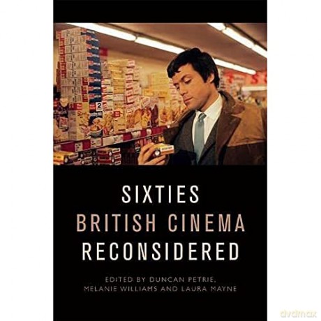 Sixties British Cinema Reconsidered - Duncan Petrie [KSIĄŻKA]