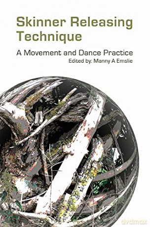 Skinner Releasing Technique: A Movement and Dance Practice - Manny Emslie [KSIĄŻKA]