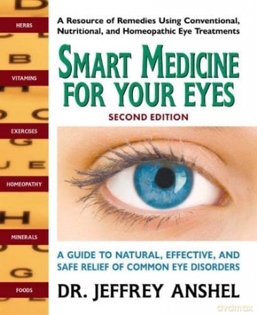 Smart Medicine for Your Eyes - Second Edition: A Guide to Natural, Effective, and Safe Relief of Common Eye Disorders - Dr. Jeffrey Anshel [KSIĄŻKA]