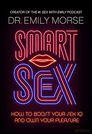 Smart Sex: The new self-help book for 2023 with advice on how to have more fun, increase your pleasure and improve your relationships - Emily Morse [KSIĄŻKA]