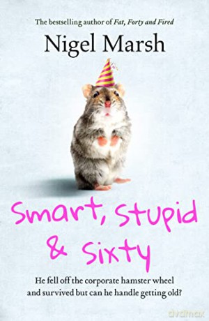 Smart, Stupid and Sixty - Nigel Marsh [KSIĄŻKA]