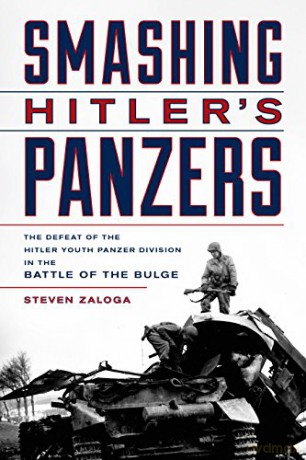 Smashing Hitler's Panzers: The Defeat of the Hitler Youth Panzer Division in the Battle of the Bulge - Steven J. Zaloga [KSIĄŻKA]