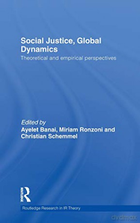 Social Justice, Global Dynamics: Theoretical and Empirical Perspectives - Ayelet Banai [KSIĄŻKA]