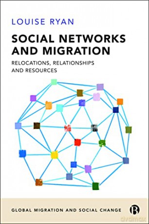 Social Networks and Migration: Relocations, Relationships and Resources - Louise Ryan [KSIĄŻKA]