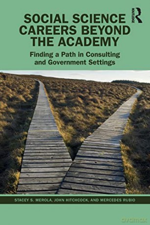 Social Science Careers Beyond the Academy: Finding a Path in Consulting and Government Settings - Stacey S. Merola [KSIĄŻKA]
