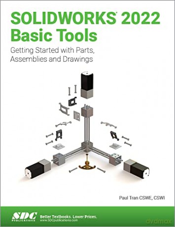 SOLIDWORKS 2022 Basic Tools: Getting started with Parts, Assemblies and Drawings - Paul Tran [KSIĄŻKA]