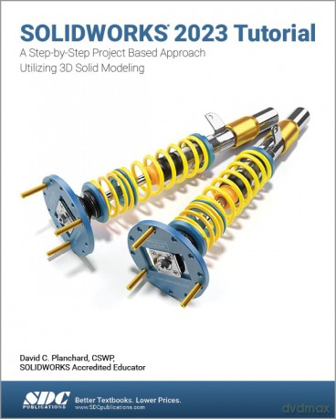 SOLIDWORKS 2023 Tutorial: A Step-by-Step Project Based Approach Utilizing 3D Modeling - David C. Planchard [KSIĄŻKA]
