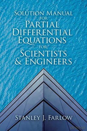 Solution Manual For Partial Differential Equations for Scientists and Engineers - Stanley J Farlow [KSIĄŻKA]