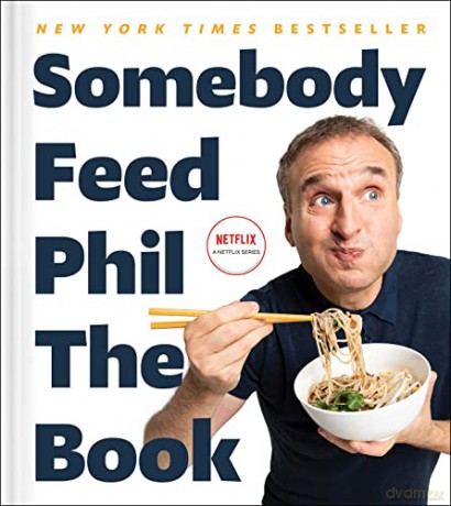 Somebody Feed Phil the Book: Untold Stories, Behind-the-Scenes Photos and Favorite Recipes: A Cookbook - Phil Rosenthal [KSIĄŻKA]