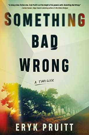 Something Bad Wrong: A Thriller: 1 - Eryk Pruitt [KSIĄŻKA]