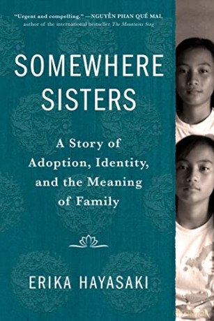Somewhere Sisters: A Story of Adoption, Identity, and the Meaning of Family - Erika Hayasaki [KSIĄŻKA]