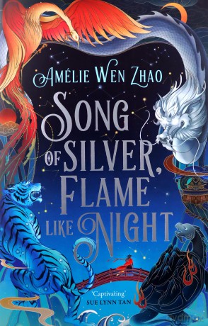 Song of Silver, Flame Like Night: The instant Sunday Times and New York Times bestseller, and the epic first book in a new fantasy series inspired by Chinese mythology - Amelie Wen Zhao [KSIĄŻKA]