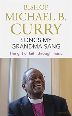 Songs My Grandma Sang: The gift of faith through music - Michael B Curry [KSIĄŻKA]
