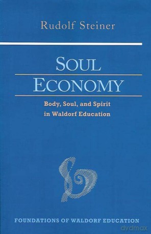 Soul Economy: Body, Soul, and Spirit in Waldorf Education: 12 [KSIĄŻKA]