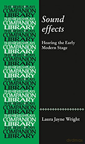 Sound Effects: Hearing the Early Modern Stage - Laura Jayne Wright [KSIĄŻKA]