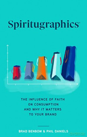 Spiritugraphics: The Influence of Faith on Consumption and Why It Matters to Your Brand - Denbow [KSIĄŻKA]