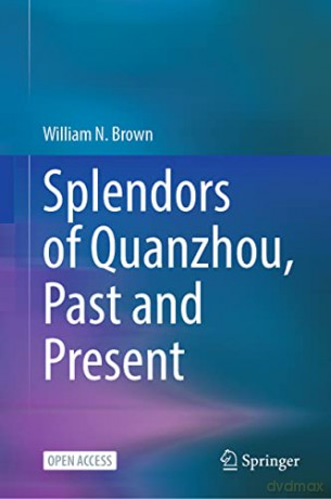 Splendors of Quanzhou, Past and Present - William N. Brown [KSIĄŻKA]
