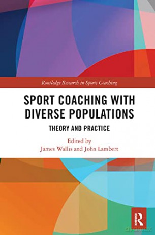 Sport Coaching with Diverse Populations: Theory and Practice - James Wallis [KSIĄŻKA]
