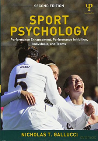 Sport Psychology: Performance Enhancement, Performance Inhibition, Individuals, and Teams by Gallucci, Nicholas T. - Gallucci [KSIĄŻKA]