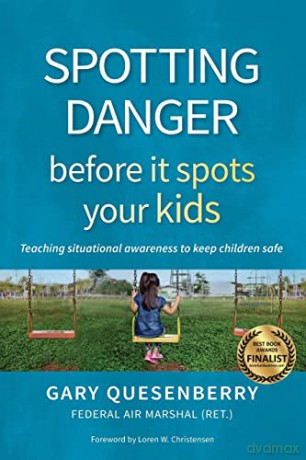 Spotting Danger Before It Spots Your KIDS: Teaching Situational Awareness To Keep Children Safe - Gary Quesenberry [KSIĄŻKA]