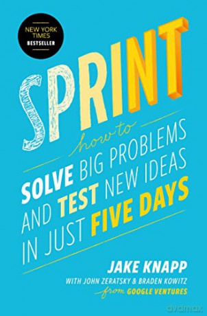 Sprint: How to Solve Big Problems and Test New Ideas in Just Five Days - Jake Knapp [KSIĄŻKA]