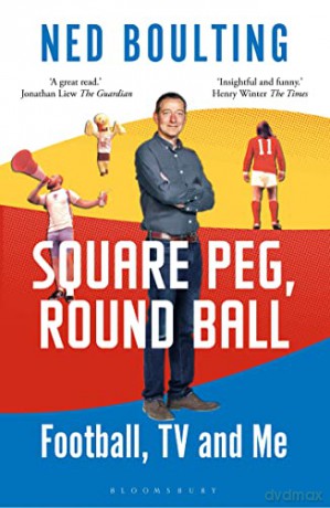Square Peg, Round Ball: Football, TV and Me: Shortlisted for the Sunday Times Sports Book Awards 2023 - Ned Boulting [KSIĄŻKA]