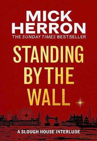 Standing by the Wall: A Slough House Interlude - Mick Herron [KSIĄŻKA]