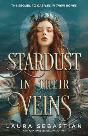 Stardust in their Veins: Following the dramatic and deadly events of Castles in Their Bones - Laura Sebastian [KSIĄŻKA]