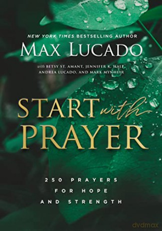 Start with Prayer: 250 Prayers for Hope and Strength - Lucado Max [KSIĄŻKA]