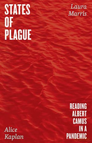 States of Plague: Reading Albert Camus in a Pandemic - Alice Kaplan [KSIĄŻKA]