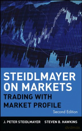 Steidlmayer on Markets: Trading with Market Profile: 132 - Steidlmayer [KSIĄŻKA]