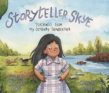 Storyteller Skye: Teachings from My Ojibway Grandfather - Lindsay Christ King [KSIĄŻKA]
