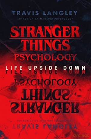 Stranger Things Psychology: Life Upside Down [KSIĄŻKA]