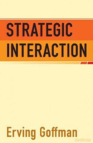Strategic Interaction - Erving Goffman [KSIĄŻKA]
