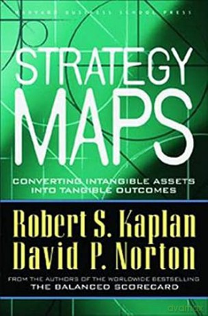 Strategy Maps: Converting Intangible Assets into Tangible Outcomes - Robert S Kaplan [KSIĄŻKA]